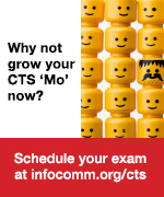 Schedule your CTS exam at infocomm.org/cts